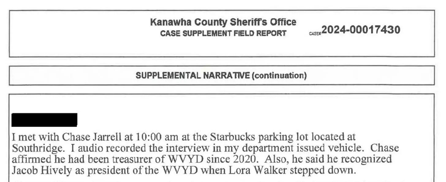 Kanawha County Sheriff's Office Case Supplement Field Report for Case No. 2024-00017430. The supplemental narrative states Detective Pile met with Chase Jarrell at 10:00 a.m. at the Starbucks parking lot at Southridge and audio recorded the interview. Jarrell affirmed he had been treasurer of WVYD since 2020 and said he recognized Jacob Hively as president when Lora Walker stepped down.