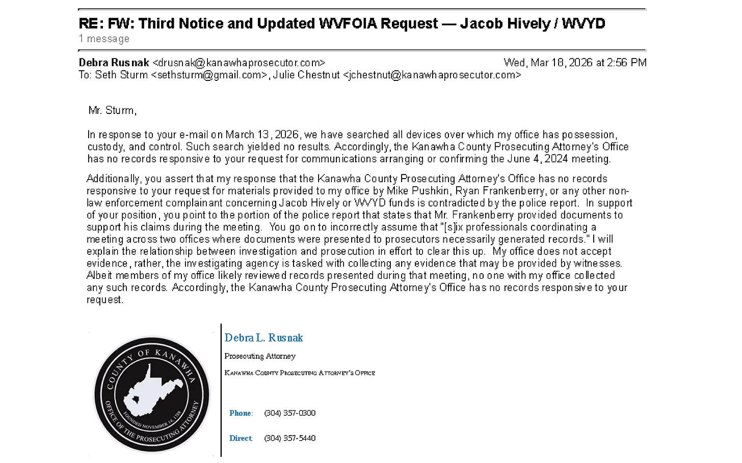 Email from Debra L. Rusnak, Kanawha County Prosecuting Attorney, to Seth Sturm, dated March 18, 2026, subject line RE: FW: Third Notice and Updated WVFOIA Request — Jacob Hively / WVYD. Rusnak states her office searched all devices and found no records of communications arranging the June 4, 2024 meeting. She confirms Frankenberry provided documents during the meeting and that members of her office likely reviewed them, but states her office does not accept evidence and no one collected any records. The email bears the seal of the Kanawha County Prosecuting Attorney's Office.